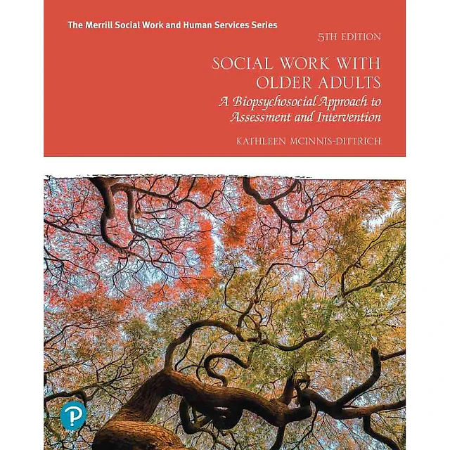 Social Work with Older Adults: A Biopsychosocial Approach to Assessment and Intervention, 5th Edition