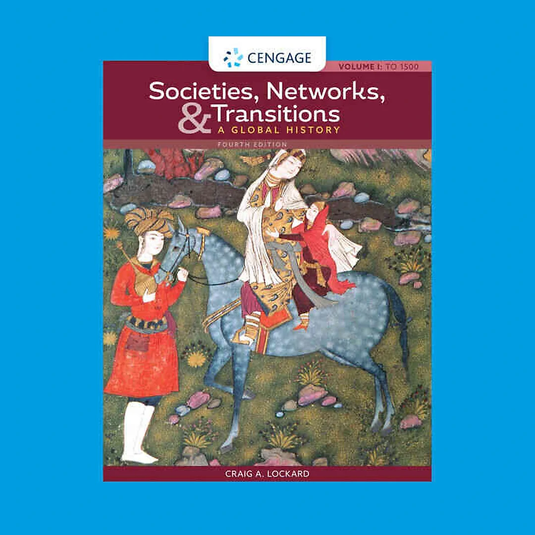 Societies Networks and Transitions Volume I: To 1500: A Global History 4th Edition