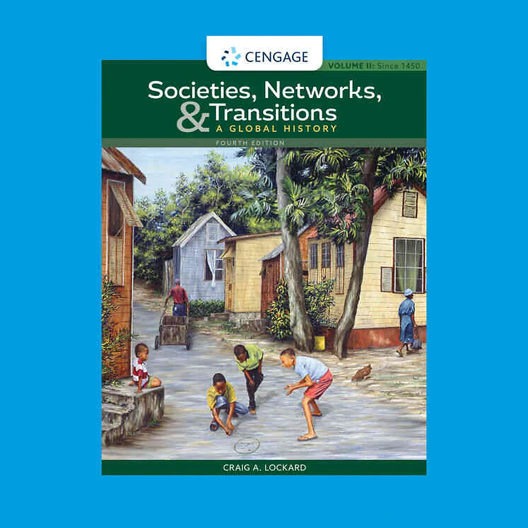 Societies Networks and Transitions Volume II: Since 1450: A Global History 4th Edition