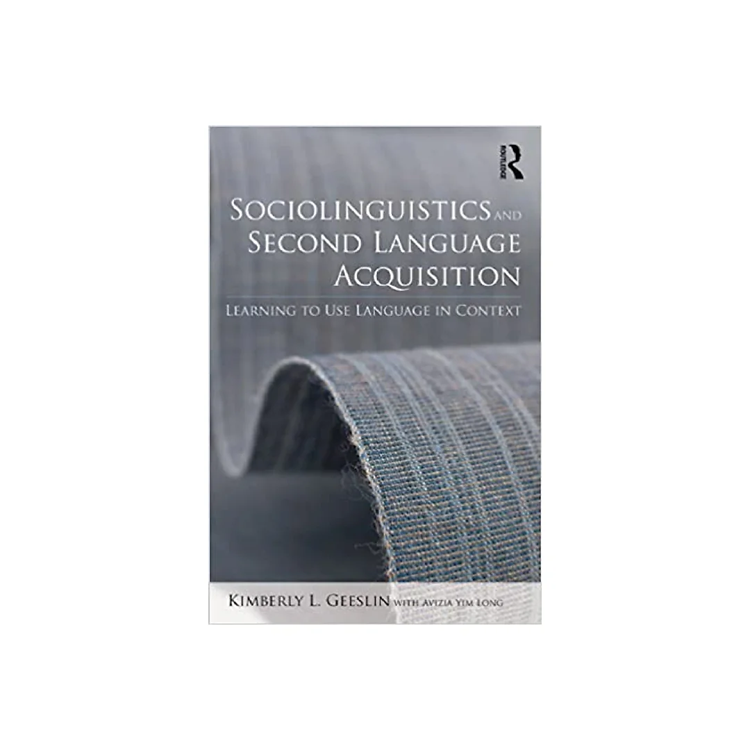 Sociolinguistics and Second Language Acquisition: Learning to Use Language in Context