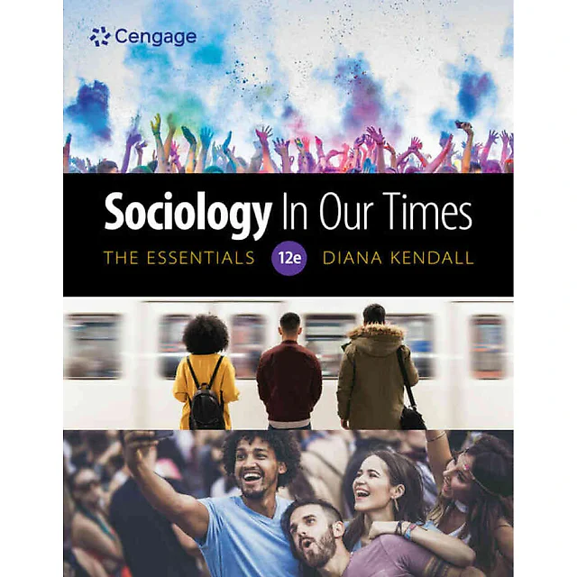 Sociology in Our Times: The Essentials, 12th Edition
