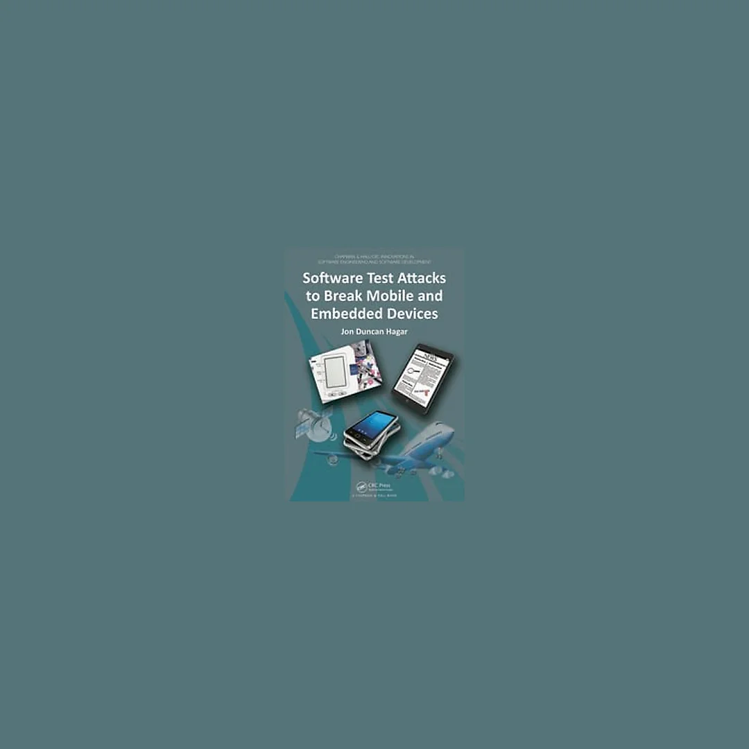 Software Test Attacks to Break Mobile and Embedded Devices