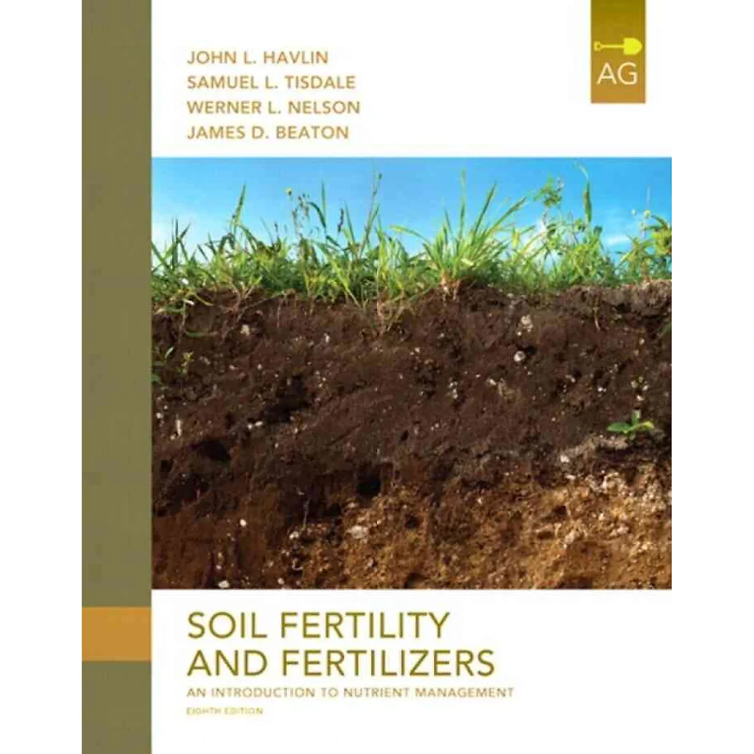 Soil Fertility and Fertilizers: An Introduction to Nutrient Management, 8th Edition