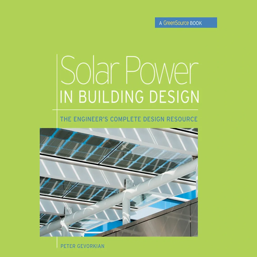 Solar Power in Building Design (GreenSource)The Engineer's Complete Project Resource