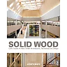 Solid Wood: Case Studies in Mass Timber Architecture, Technology and Design