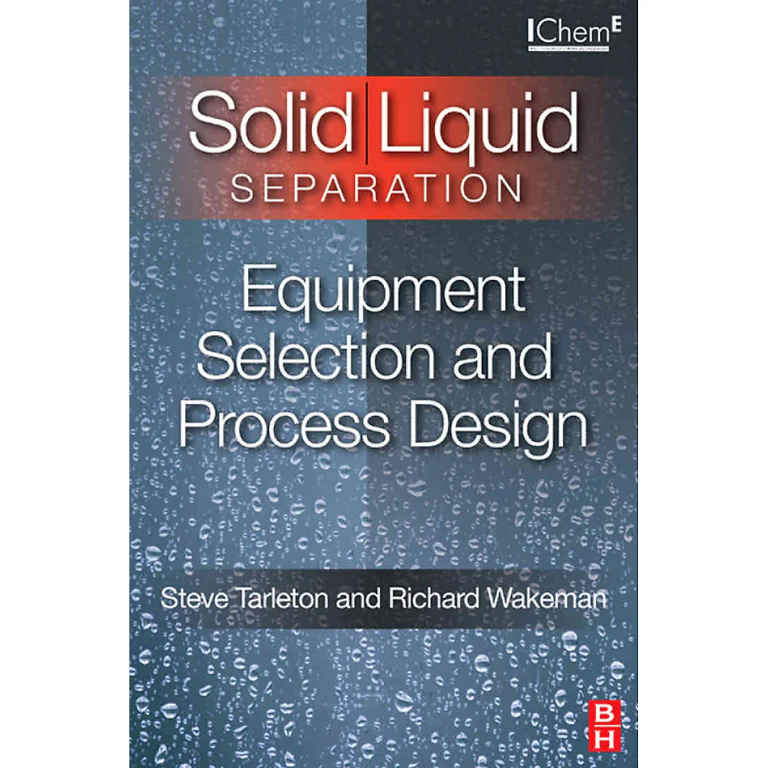 Solid/Liquid Separation: Equipment Selection and Process Design: Equipment Selection and Process Design