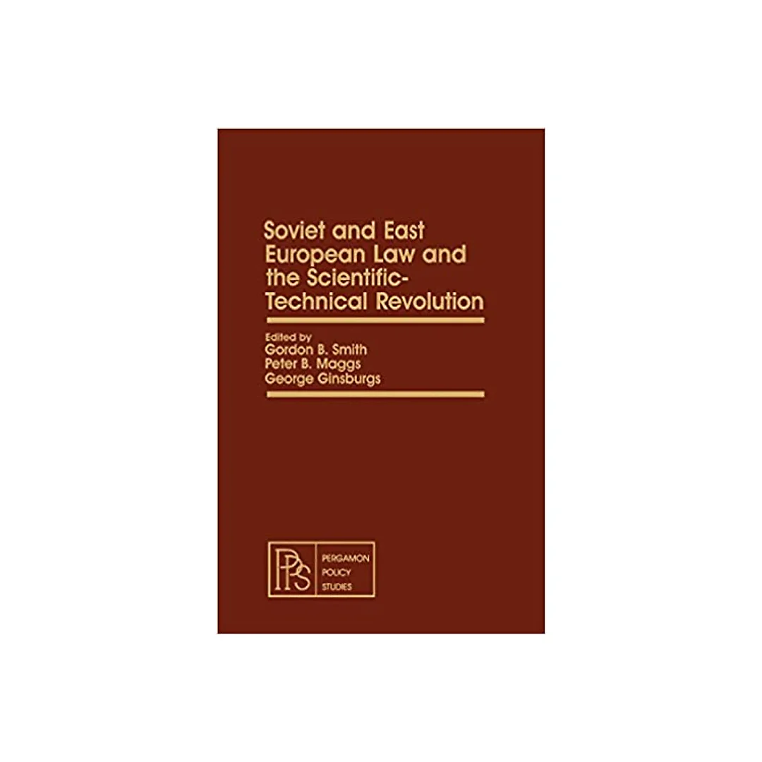 Soviet and East European Law and the Scientific-Technical Revolution: Pergamon Policy Studies on International Politics