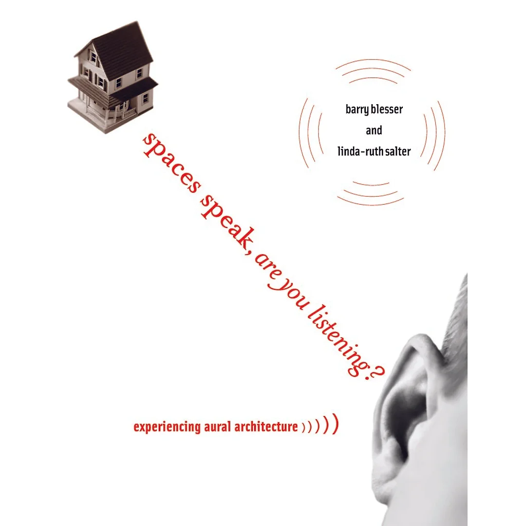 Spaces Speak Are You Listening?: Experiencing Aural Architecture