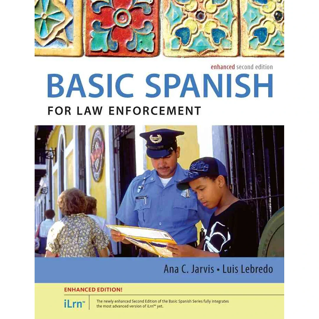 Spanish for Law Enforcement: The Basic Spanish Series Enhanced 2nd Edition