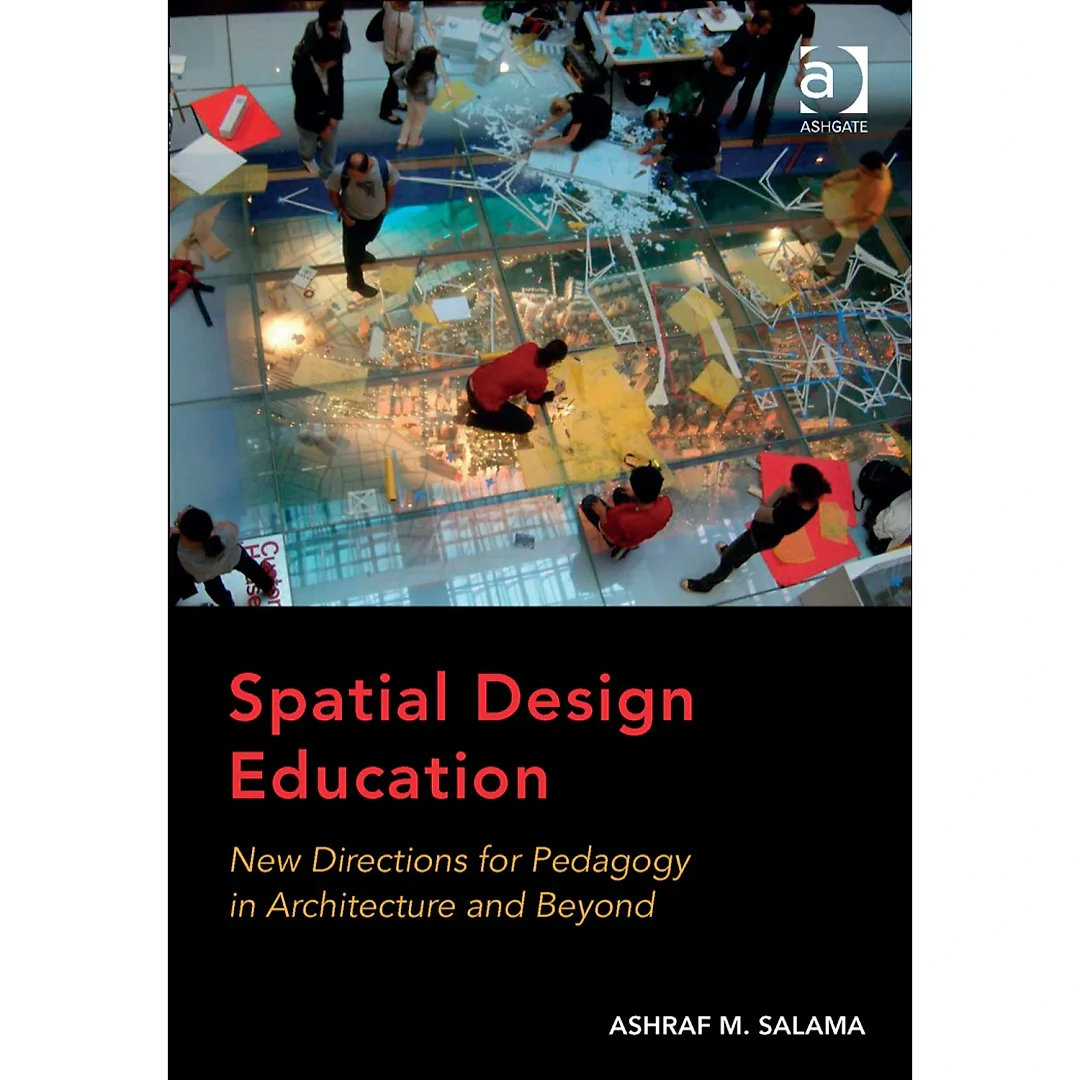 Spatial Design Education: New Directions for Pedagogy in Architecture and Beyond