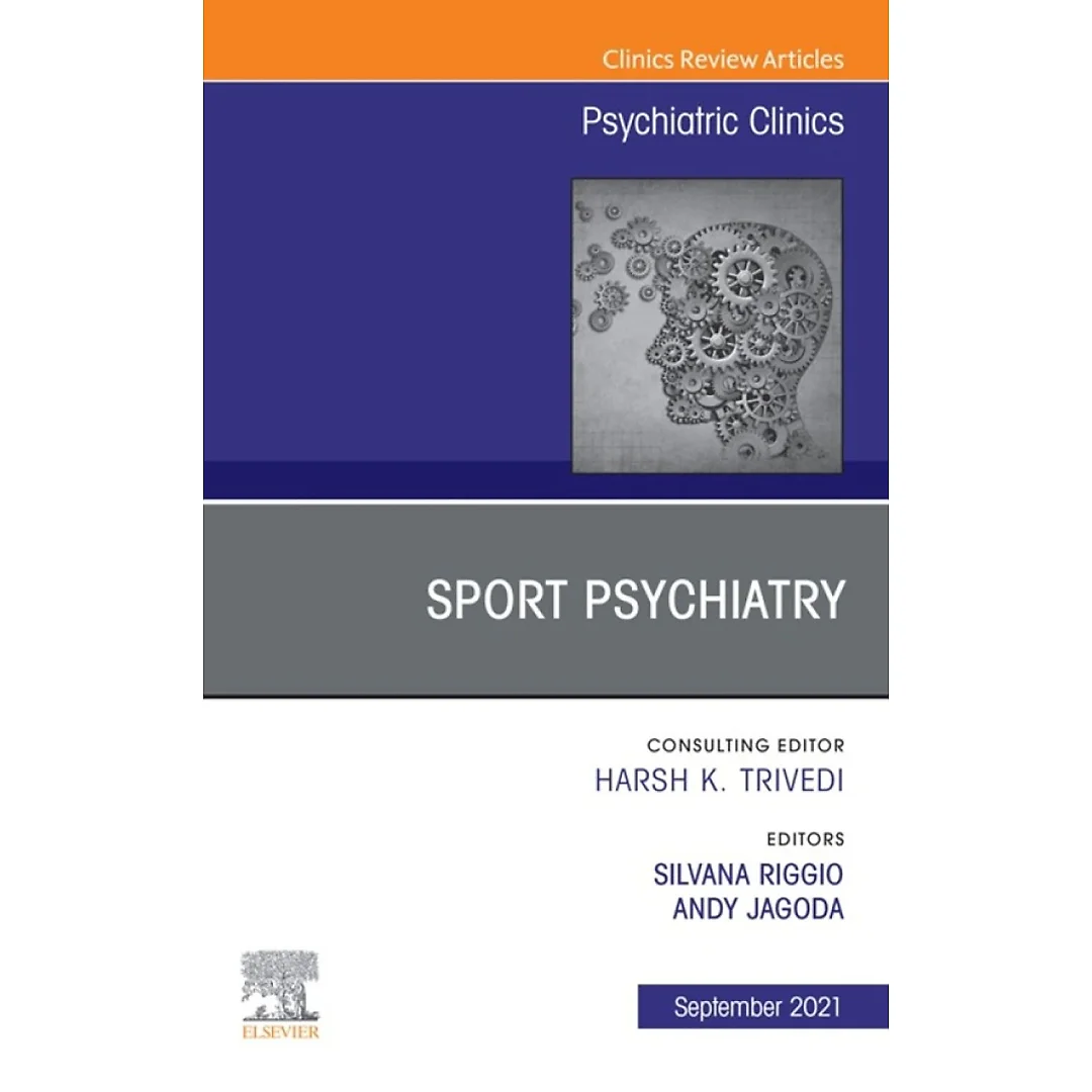 Sport Psychiatry: Maximizing Performance, An Issue of Psychiatric Clinics of North America