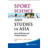 Sport Science And Studies In Asia: Issues, Reflections And Emergent Solutions