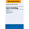 Sports Cardiology, An Issue of Clinics in Sports Medicine