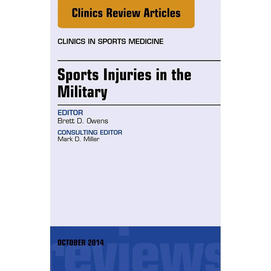Sports Injuries in the Military, An Issue of Clinics in Sports Medicine