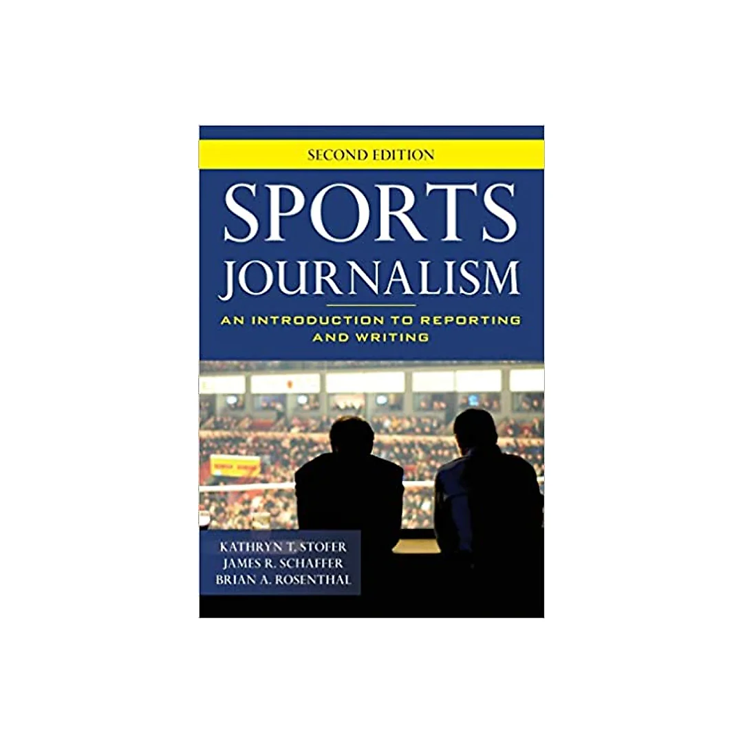 Sports Journalism: An Introduction to Reporting and Writing