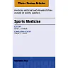 Sports Medicine, An Issue of Physical Medicine and Rehabilitation Clinics of North America