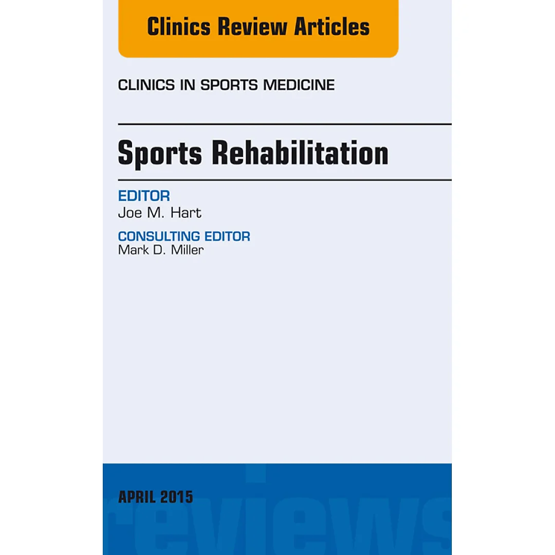 Sports Rehabilitation, An Issue of Clinics in Sports Medicine