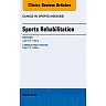 Sports Rehabilitation, An Issue of Clinics in Sports Medicine