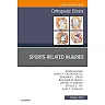 Sports-Related Injuries, An Issue of Orthopedic Clinics