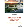 Stalin's Soviet Monastery: A New Interpretation of Russian Politics
