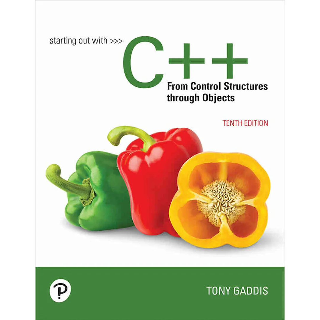 Starting Out with C++ from Control Structures Through Objects, 10th Edition