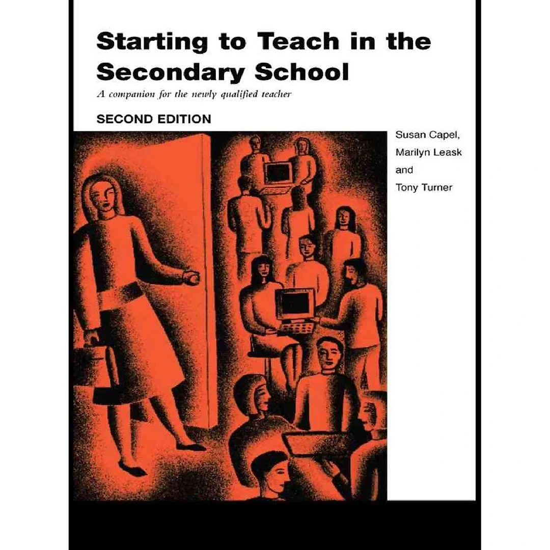 Starting to Teach in the Secondary School: A Companion for the Newly Qualified Teacher