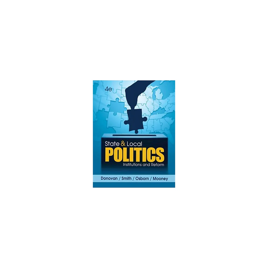 State and Local Politics Institutions and Reform 4th by Todd Donovan