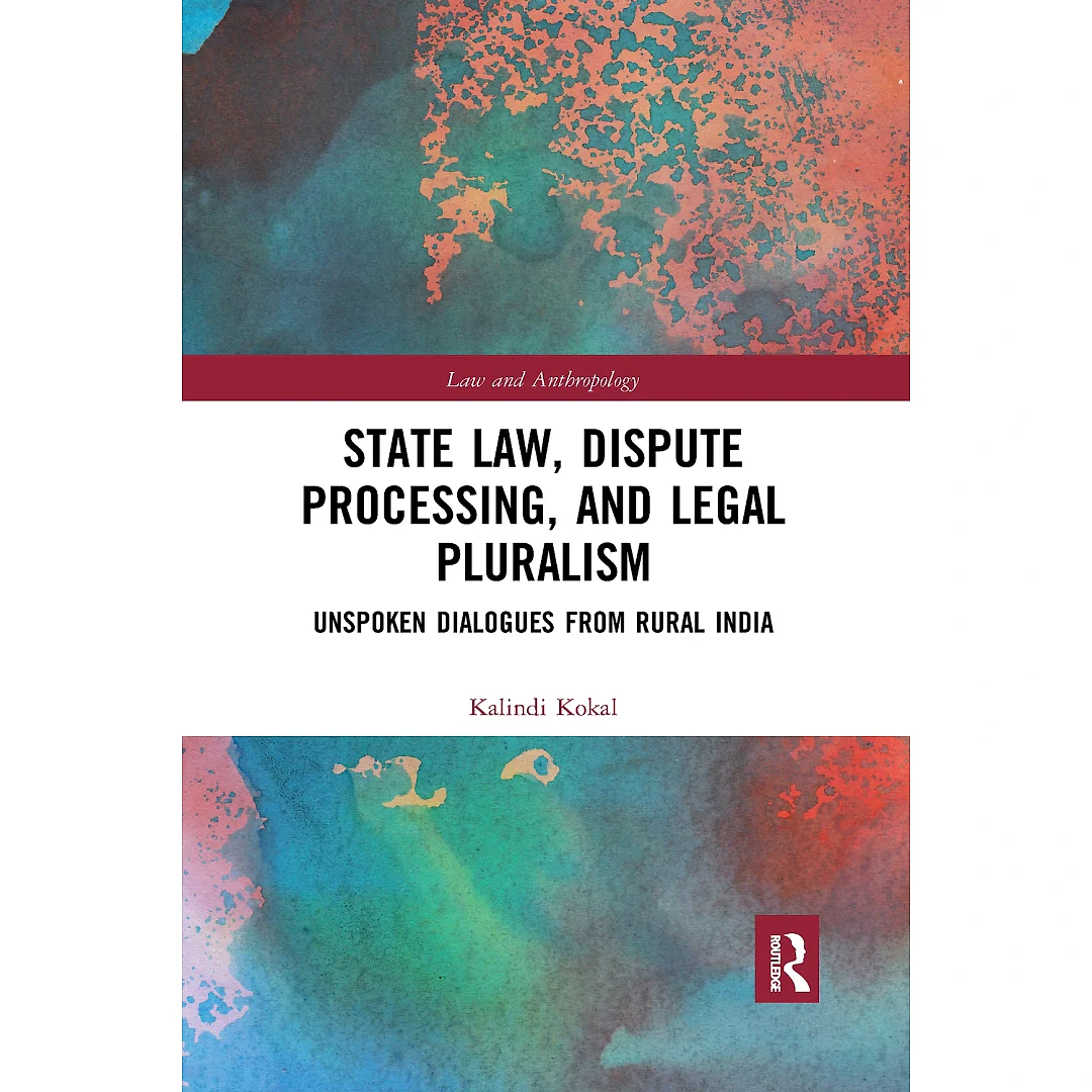 State Law Dispute Processing And Legal Pluralism: Unspoken Dialogues From Rural India Book