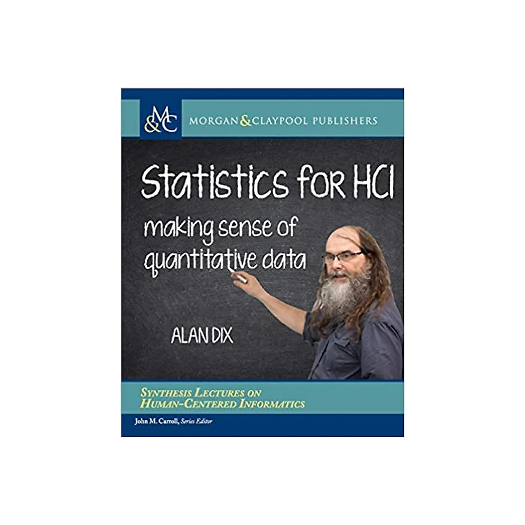 Statistics for HCI: Making Sense of Quantitative Data