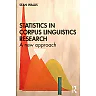 Statistics in Corpus Linguistics Research: A New Approach 1st Edition