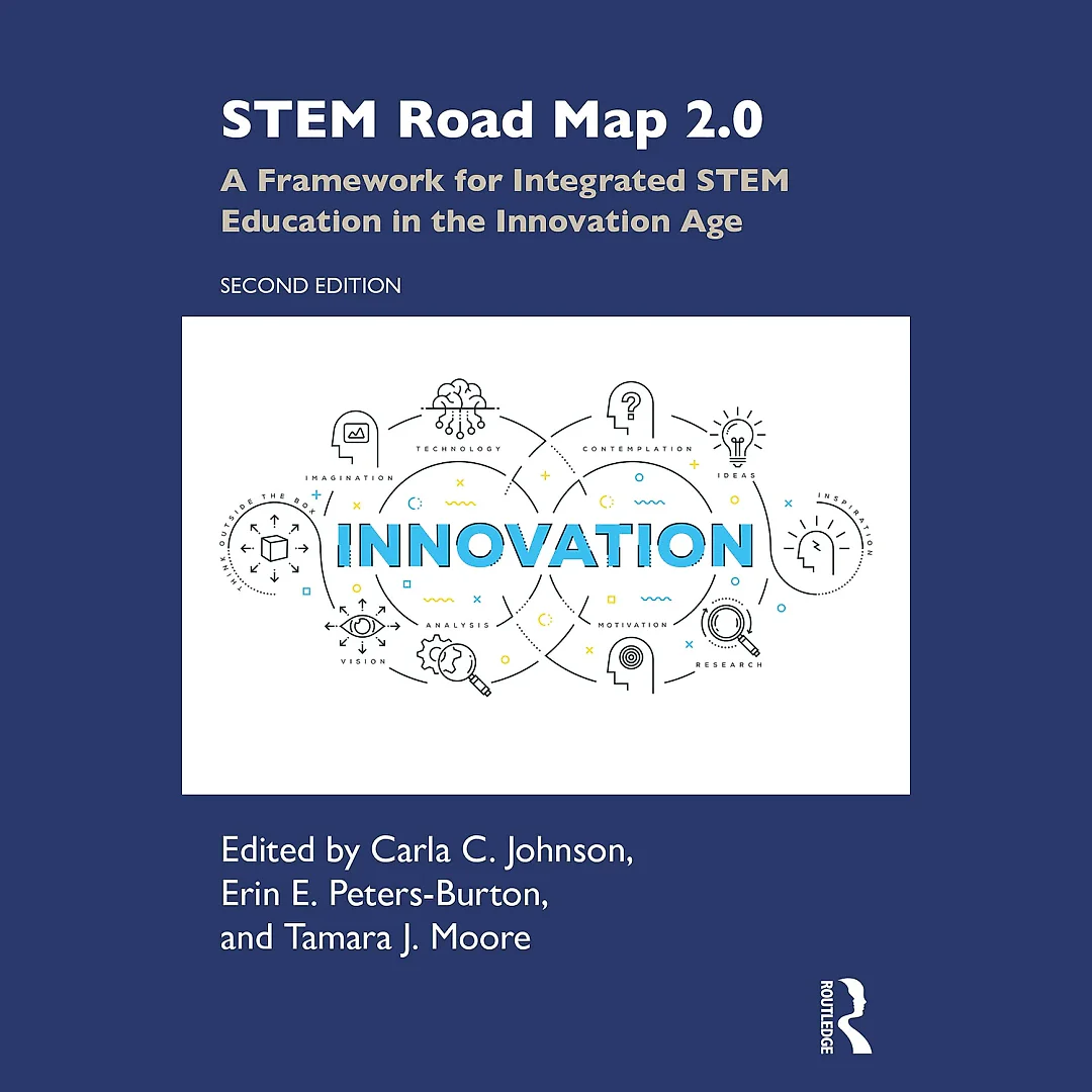 STEM Road Map 2.0: A Framework for Integrated STEM Education in the Innovation Age