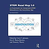 STEM Road Map 2.0: A Framework for Integrated STEM Education in the Innovation Age