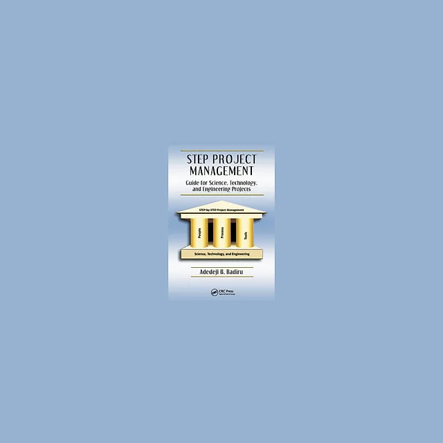 STEP Project Management: Guide for Science, Technology, and Engineering Projects