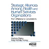 Strategic Alliances Among Health and Human Services Organizations: From Affiliations to Consolidations