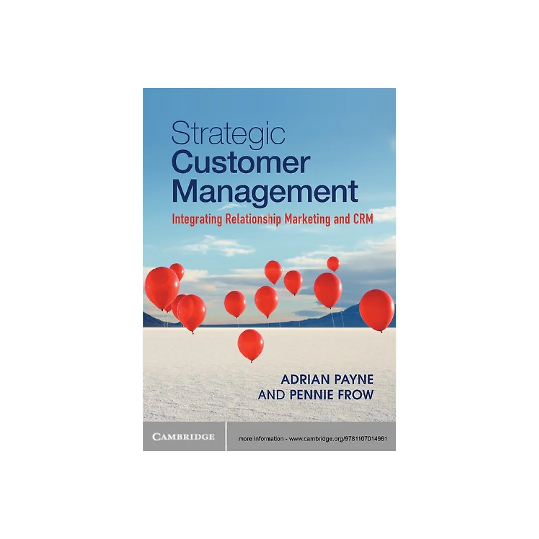 Strategic Customer Management Integrating Relationship Marketing and CRM
