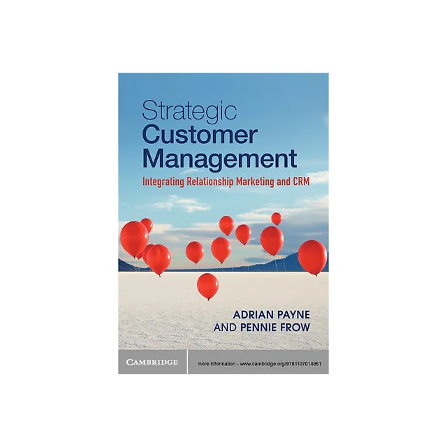 Strategic Customer Management Integrating Relationship Marketing and CRM