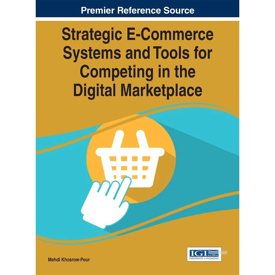 Strategic E-Commerce Systems and Tools for Competing in the Digital Marketplace