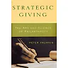 Strategic Giving: The Art and Science of Philanthropy