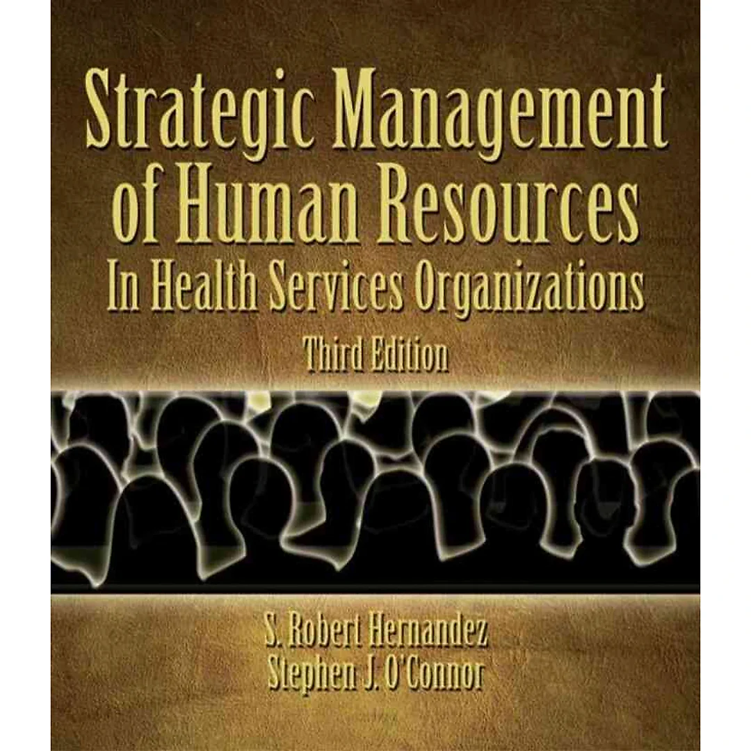 Strategic Human Resources Management in Health Services Organizations 3rd Edition