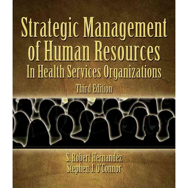 Strategic Human Resources Management in Health Services Organizations 3rd Edition