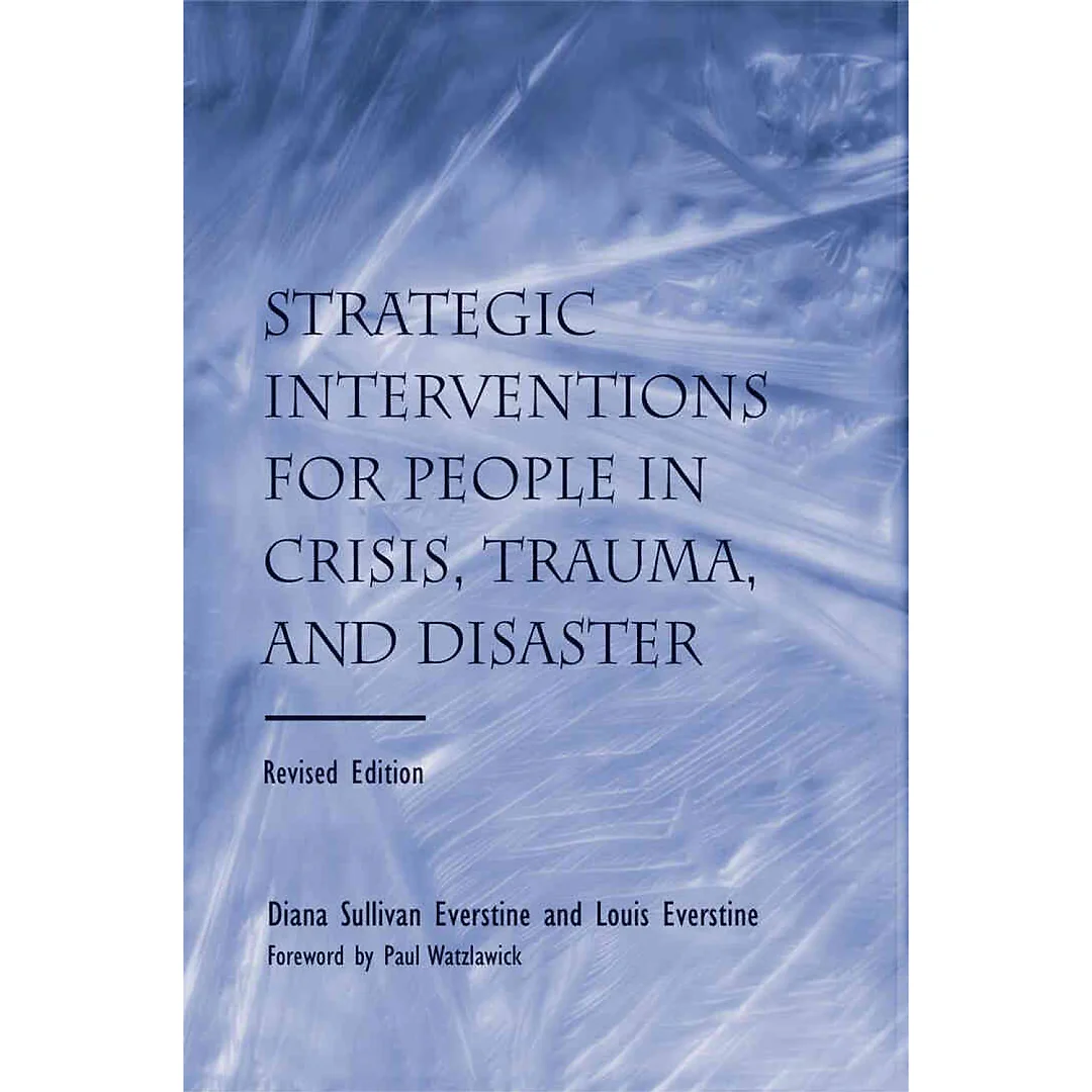 Strategic Interventions for People in Crisis Trauma and Disaster Revised 2nd Edition