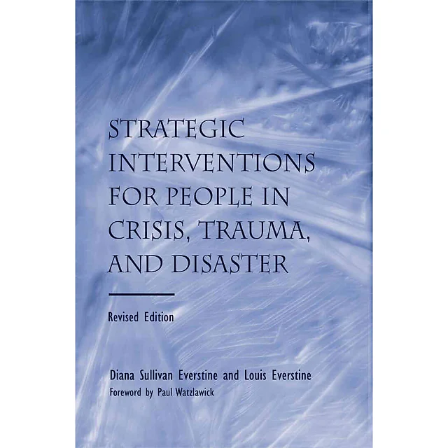 Strategic Interventions for People in Crisis Trauma and Disaster Revised 2nd Edition