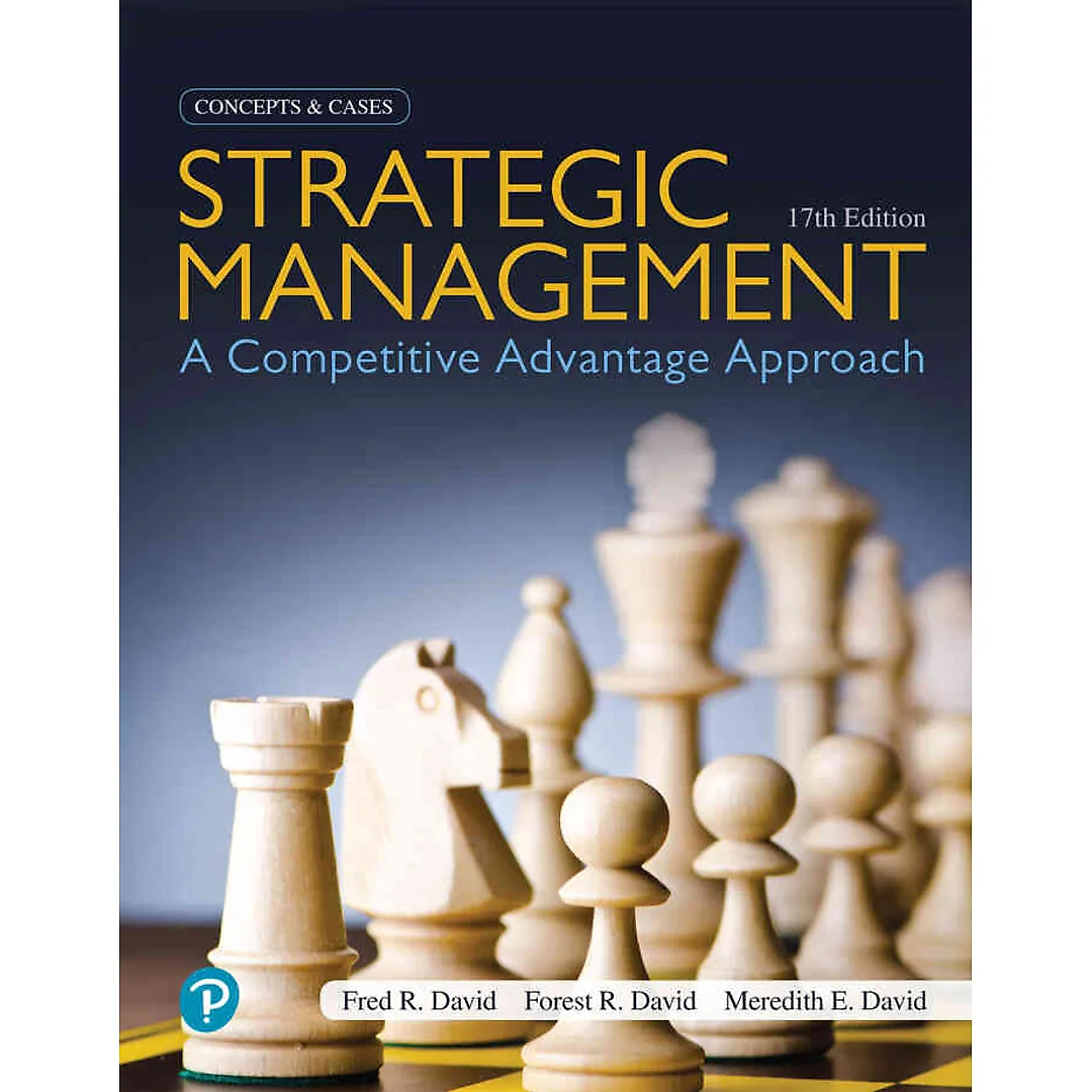 Strategic Management: A Competitive Advantage Approach, Concepts and Cases, 17th Edition