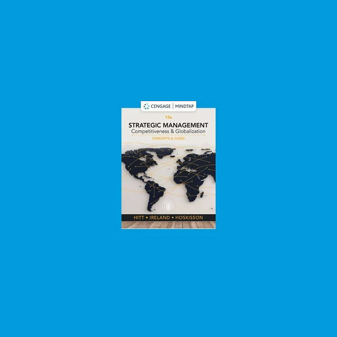 Strategic Management Competitiveness and Globalization, Concepts and Cases 13th Edition by Michael A. Hitt