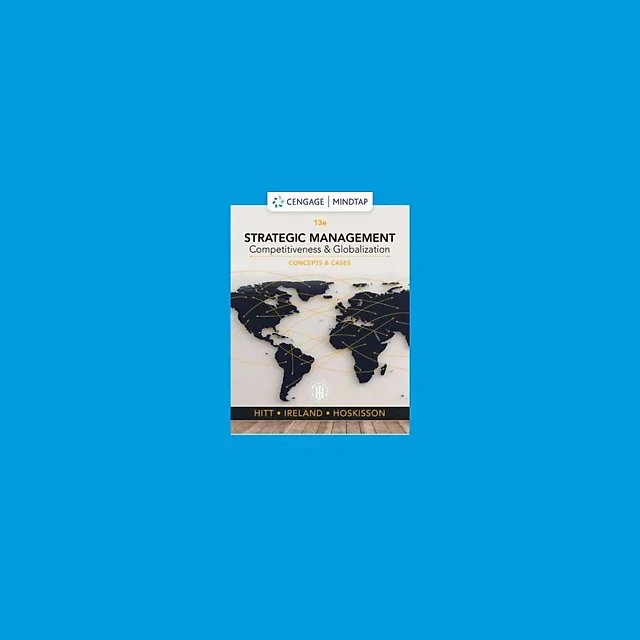 Strategic Management Competitiveness and Globalization, Concepts and Cases 13th Edition by Michael A. Hitt