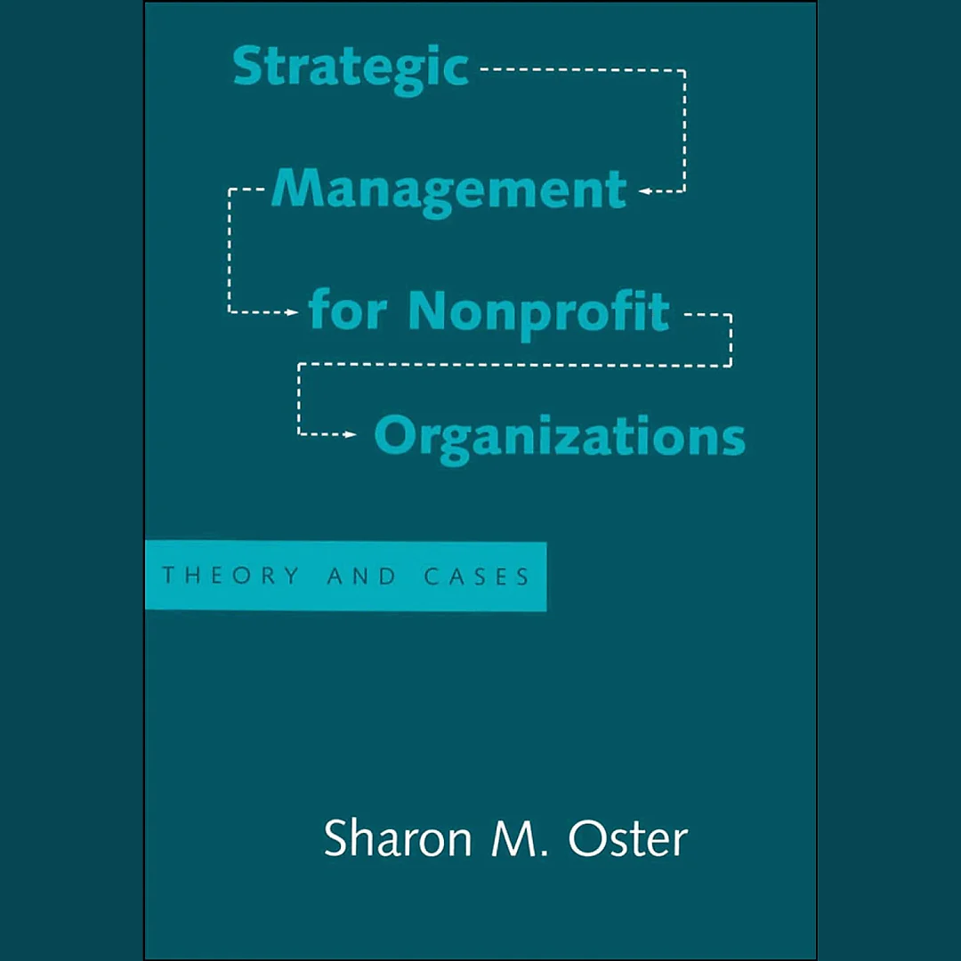 Strategic Management for Nonprofit Organizations: Theory and Cases
