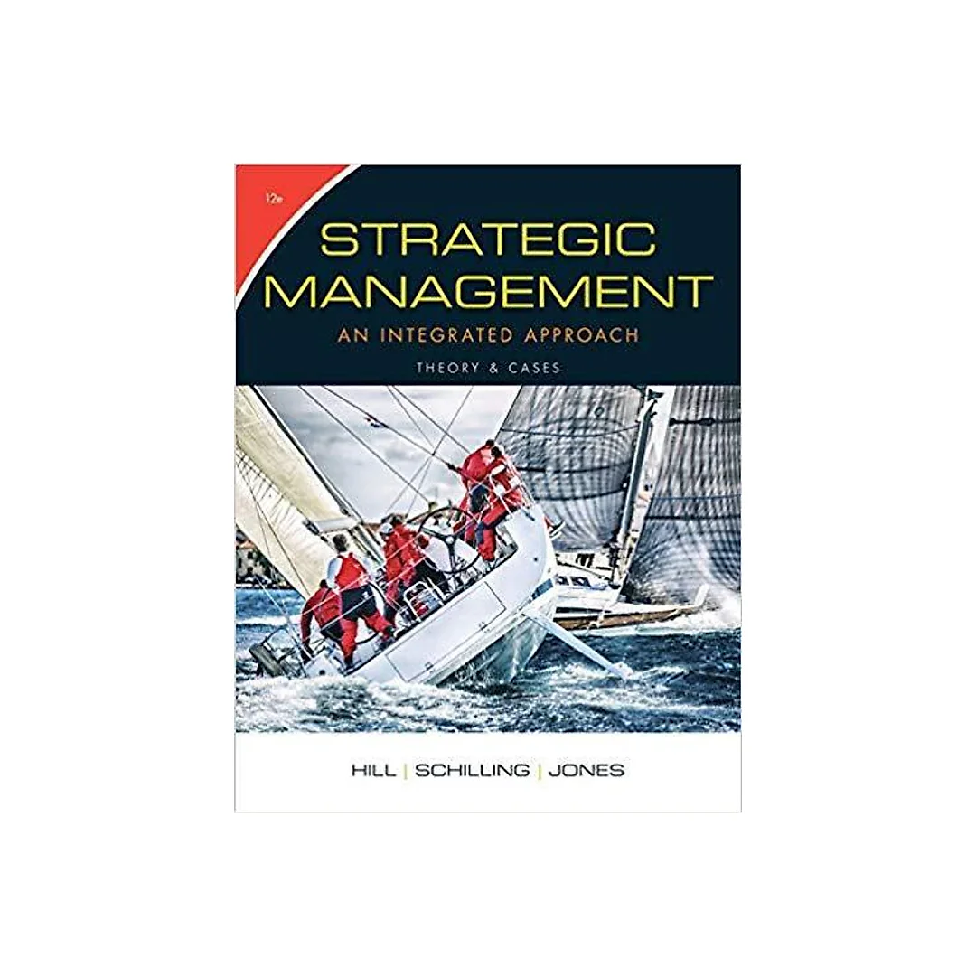 Strategic Management: Theory & Cases: An Integrated Approach 12th Edition by Charles W. L. Hill