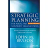 Strategic Planning for Public and Nonprofit Organizations: A Guide to Strengthening and Sustaining Organizational Achievement