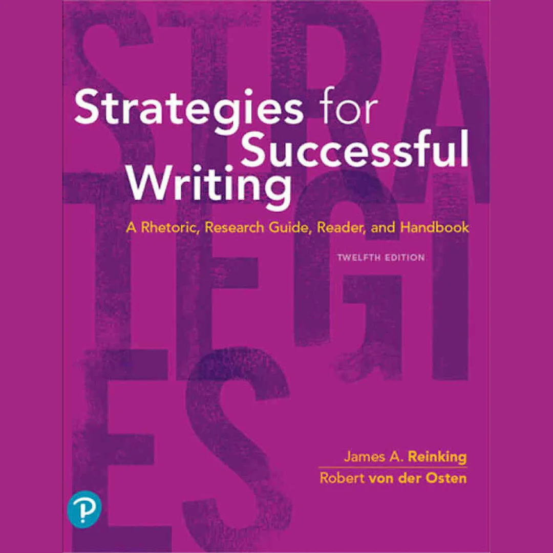 Strategies for Successful Writing: A Rhetoric, Research Guide, Reader and Handbook, 12th Edition