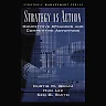 Strategy As Action: Competitive Dynamics and Competitive Advantage